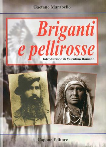 Briganti e pellirosse - Gaetano Marabello - Libro Capone Editore 2011 | Libraccio.it