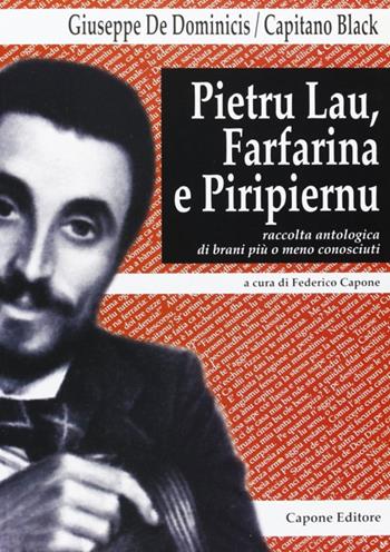 Pietru Lau, Farfarina e Piripiernu. Antologia di brani più o meno conosciuti - Giuseppe De Dominicis - Libro Capone Editore 2011 | Libraccio.it