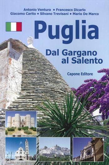 Puglia. Dal Gargano al Salento - Mario De Marco, Silvano Trevisani, Giacomo Carito - Libro Capone Editore 2013 | Libraccio.it