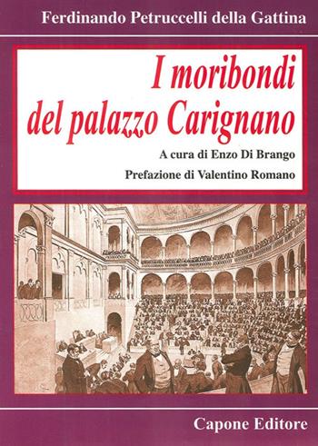 I moribondi del palazzo Carignano - Ferdinando Petruccelli della Gattina - Libro Capone Editore 2013 | Libraccio.it