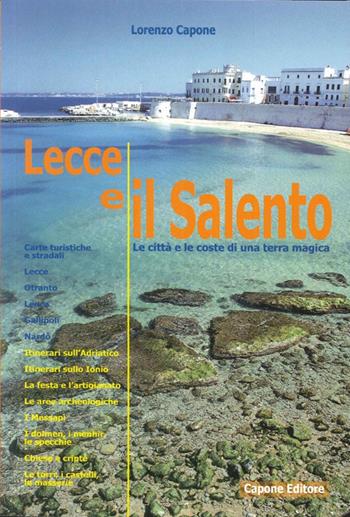 Lecce e il Salento. Le città e le coste di una terra magica - Lorenzo Capone - Libro Capone Editore 2013 | Libraccio.it