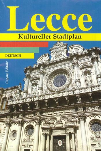 Lecce. Kultureller Stadtplan - Lorenzo Capone - Libro Capone Editore 2013 | Libraccio.it