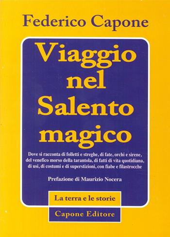 Viaggio nel Salento magico - Federico Capone - Libro Capone Editore 2013, Le terra e le storie | Libraccio.it