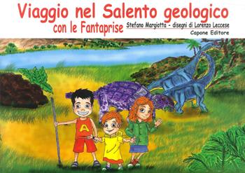 Viaggio nel Salento geologico con le fantaprise - Stefano Margiotta - Libro Capone Editore 2015 | Libraccio.it