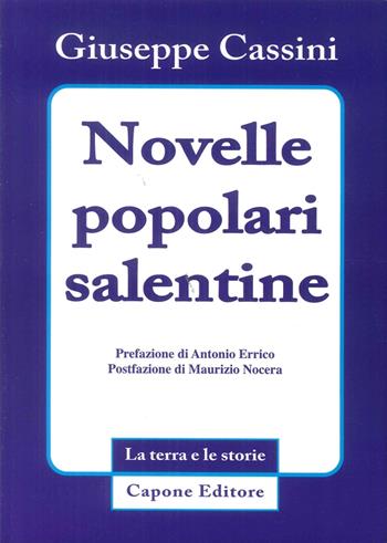 Novelle popolari salentine - Giuseppe Cassini - Libro Capone Editore 2016, Le terra e le storie | Libraccio.it