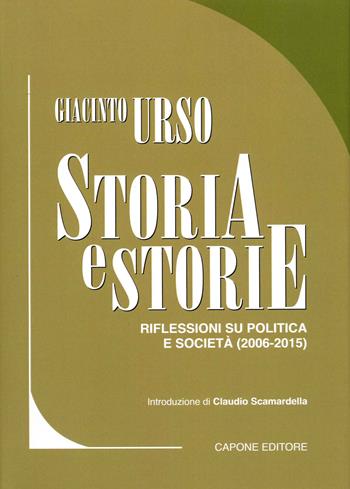 Storia e storie. Riflessioni su politica e società (2006-2015). Vol. 2 - Giacinto Urso - Libro Capone Editore 2021 | Libraccio.it