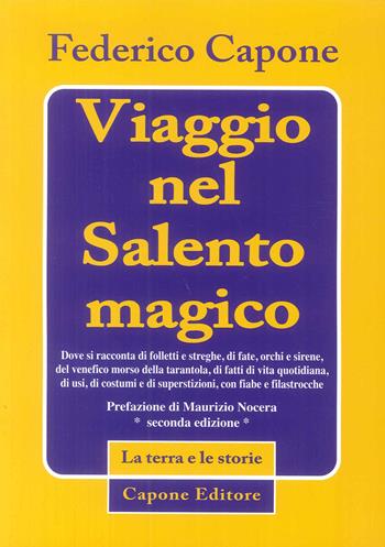Viaggio nel Salento magico - Federico Capone - Libro Capone Editore 2018, Le terra e le storie | Libraccio.it