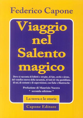 Viaggio nel Salento magico - Federico Capone - Libro Capone Editore 2018, Le terra e le storie | Libraccio.it