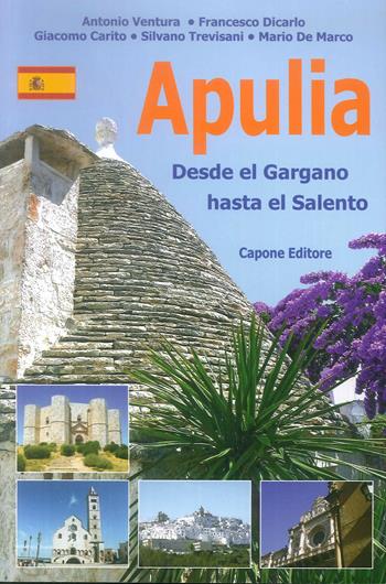 Puglia. Dal Gargano al Salento. Ediz. spagnola - Mario De Marco, Silvano Trevisani, Giacomo Carito - Libro Capone Editore 2019 | Libraccio.it