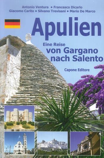 Puglia. Dal Gargano al Salento. Ediz. tedesca - Mario De Marco, Silvano Trevisani, Giacomo Carito - Libro Capone Editore 2019 | Libraccio.it