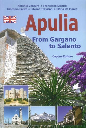 Puglia. Dal Gargano al Salento. Ediz. inglese - Mario De Marco, Silvano Trevisani, Giacomo Carito - Libro Capone Editore 2019 | Libraccio.it