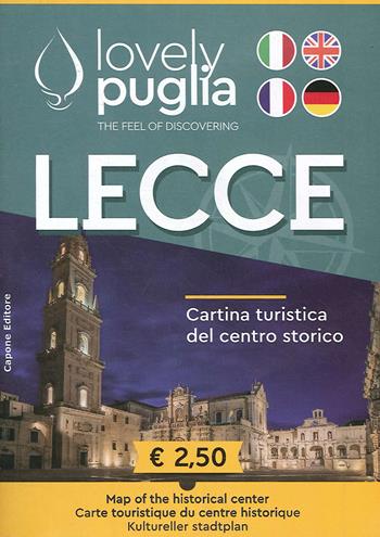Lecce. Cartina turistica del centro storico. Lovely Puglia. The Feel of discovering - Enrico Capone, Federico Capone - Libro Capone Editore 2020 | Libraccio.it