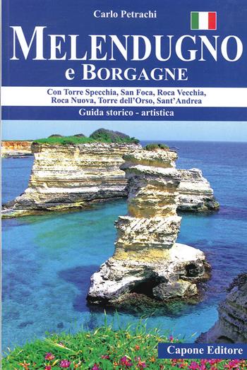 Melendugno e Borgagne. Con Torre Specchia, San Foca, Roca Vecchia, Roca Nuova, Torre dell'Orso, Sant'Andrea - Carlo Petrachi - Libro Capone Editore 2020 | Libraccio.it