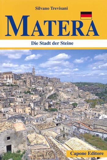 Matera. Die Stadt der Steine - Silvano Trevisani - Libro Capone Editore 2021 | Libraccio.it
