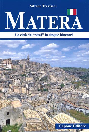 Matera. La città dei «sassi» in cinque itinerari - Silvano Trevisani - Libro Capone Editore 2021 | Libraccio.it