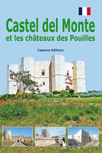 Castel del monte et les châteaux des Pouilles  - Libro Capone Editore 2023 | Libraccio.it