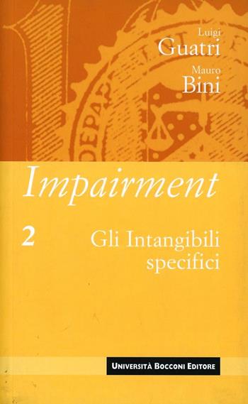 Impairment. Vol. 2: Gli intangibili specifici. - Luigi Guatri, Mauro Bini - Libro Università Bocconi Editore 2003, Biblioteca del valore | Libraccio.it