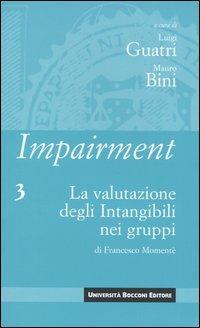 Impairment. Vol. 3: La valutazione degli intangibili nei gruppi. - Francesco Momentè - Libro Università Bocconi Editore 2003, Biblioteca del valore | Libraccio.it