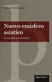 Nuovo emisfero asiatico. L'irresistibile ascesa dell'est