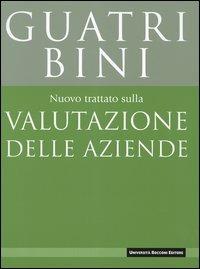 Nuovo trattato sulla valutazione delle aziende - Luigi Guatri, Mauro Bini - Libro Università Bocconi Editore 2005, Biblioteca del valore | Libraccio.it