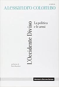 L' Occidente diviso. La politica e le armi  - Libro Università Bocconi Editore 2004, Saggistica | Libraccio.it