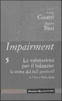 Impairment. Vol. 5: Le valutazioni per il bilancio: la stima del full goodwill. - Chiara Della Bella - Libro Università Bocconi Editore 2006, Biblioteca del valore | Libraccio.it