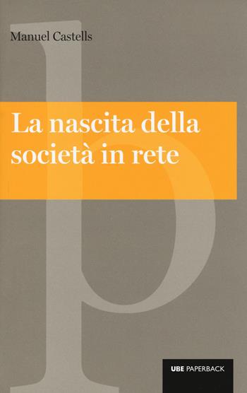La nascita della società in rete - Manuel Castells - Libro Università Bocconi Editore 2014, Paperback | Libraccio.it