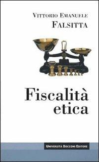 Fiscalità etica - Vittorio Emanuele Falsitta - Libro Università Bocconi Editore 2006, Itinerari | Libraccio.it
