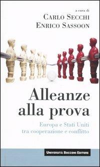 Alleanze alla prova. Europa e Stati Uniti tra cooperazione e conflitto  - Libro Università Bocconi Editore 2006, Itinerari | Libraccio.it