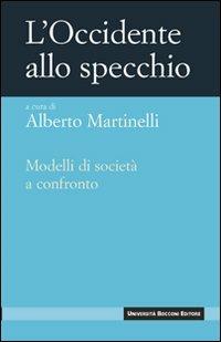 L' Occidente allo specchio. Modelli di società a confronto  - Libro Università Bocconi Editore 2008, I nuovi classici | Libraccio.it