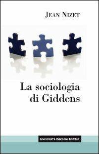 La sociologia di Giddens - Jean Nizet - Libro Università Bocconi Editore 2009, Itinerari | Libraccio.it