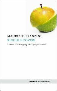 Ricchi e poveri. L'Italia e le disuguaglianze (in)accettabili - Maurizio Franzini - Libro Università Bocconi Editore 2010, Itinerari | Libraccio.it