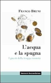 L' acqua e la spugna. I guasti della troppa moneta