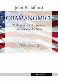 Obamanomics. Dalla crisi dell'alta finanza all'economia dal basso - John R. Talbott - Libro Università Bocconi Editore 2009, Paperback | Libraccio.it