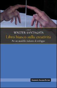 Libro bianco sulla creatività. Per un modello italiano di sviluppo  - Libro Università Bocconi Editore 2009, Interazioni | Libraccio.it