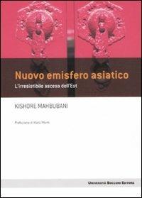Nuovo emisfero asiatico. L'irresistibile ascesa dell'est - Kishore Mahbubani - Libro Università Bocconi Editore 2011, Frontiere | Libraccio.it
