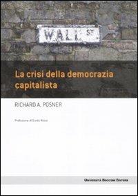 La crisi della democrazia capitalista - Richard A. Posner - Libro Università Bocconi Editore 2010, Frontiere | Libraccio.it