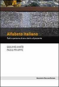 Alfabeto italiano. Fatti e persone di una storia al presente - Giuliano Amato, Paolo Peluffo - Libro Università Bocconi Editore 2011, Frontiere | Libraccio.it