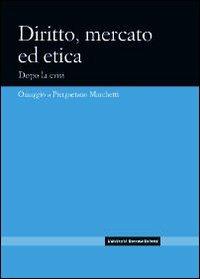 Diritto, mercato ed etica. Dopo la crisi. Omaggio a Piergaetano Marchetti  - Libro Università Bocconi Editore 2010 | Libraccio.it