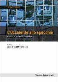 L' Occidente allo specchio. Modelli di società a confronto  - Libro Università Bocconi Editore 2011, Frontiere | Libraccio.it