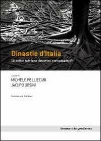 Dinastie d'Italia. Gli ordini tutelano davvero i consumatori?  - Libro Università Bocconi Editore 2012, Frontiere | Libraccio.it