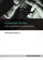 Il premier diviso. Italia tra presidenzialismo e parlamentarismo