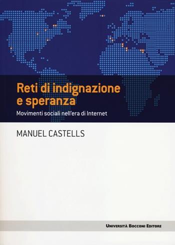 Reti di indignazione e speranza. Movimenti sociali nell'era di internet - Manuel Castells - Libro Università Bocconi Editore 2012 | Libraccio.it