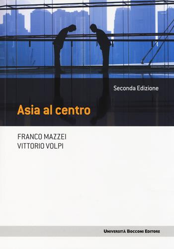 Asia al centro - Franco Mazzei, Vittorio Volpi - Libro Università Bocconi Editore 2014, Frontiere | Libraccio.it