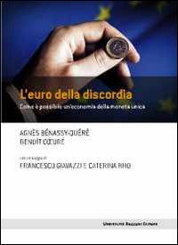 L' euro della discordia. Come è possibile un'economia della moneta unica - Agnès Bénassy-Quéré, Benoît Coeuré - Libro Università Bocconi Editore 2014, Frontiere | Libraccio.it