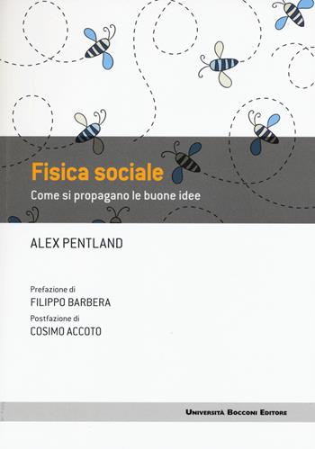 Fisica sociale. Come si propagano le buone idee - Alex Pentland - Libro Università Bocconi Editore 2015, Frontiere | Libraccio.it