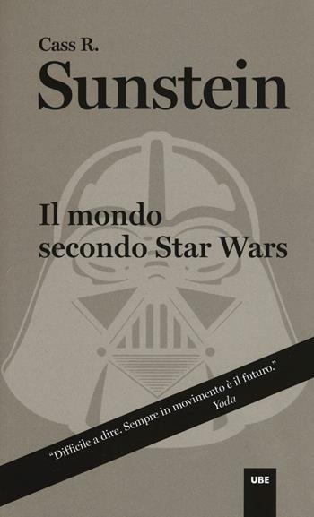 Il mondo secondo Star Wars - Cass R. Sunstein - Libro Università Bocconi Editore 2016, Paperback | Libraccio.it