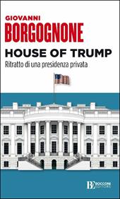 House of Trump. Ritratto di una presidenza privata