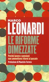 Le riforme dimezzate. Perché lavoro e pensioni non ammettono un ritorno al passato