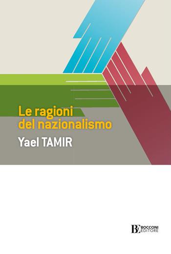 Le ragioni del nazionalismo - Yael Tamir - Libro Università Bocconi Editore 2020, Frontiere | Libraccio.it